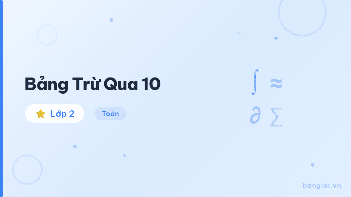 Bảng Trừ Qua 10 - Hướng dẫn từng bước phép trừ qua 10 theo phương pháp tách số bị trừ cho học sinh