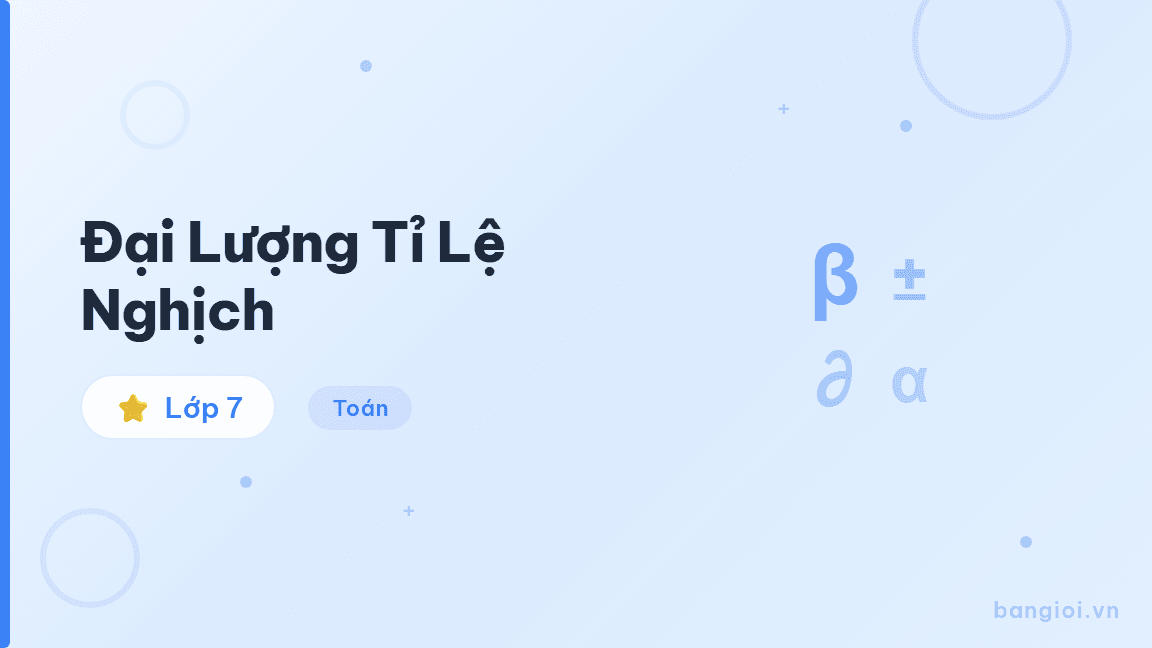 Đại Lượng Tỉ Lệ Nghịch - Hướng dẫn từng bước nhận biết và áp dụng đại lượng tỉ lệ nghịch cho học sinh lớp
