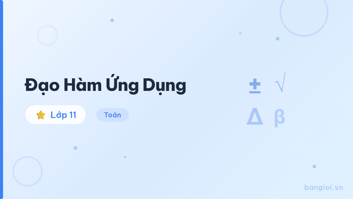 Đạo Hàm Ứng Dụng - Hướng dẫn ứng dụng đạo hàm: tiếp tuyến của đồ thị hàm số, vận tốc tức thời, tốc 