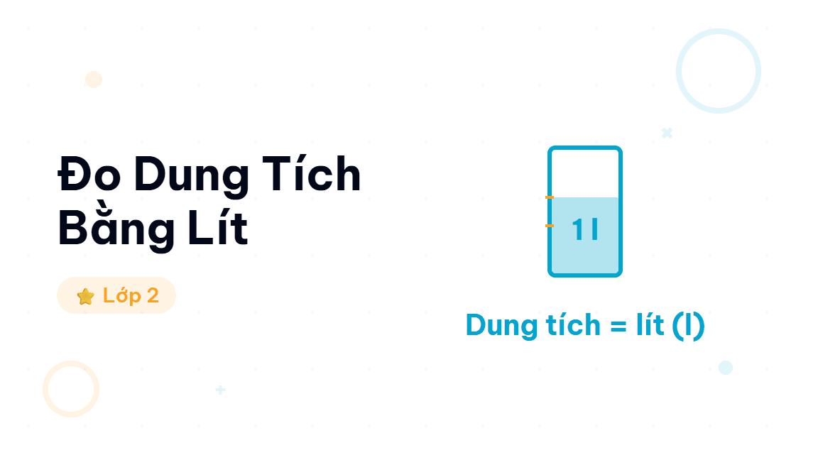 Đo Dung Tích Bằng Lít - Hướng dẫn từng bước đo dung tích bằng lít cho học sinh lớp 2. Cộng, trừ, so sánh