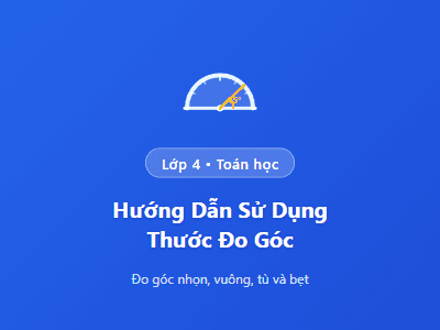 Hướng Dẫn Sử Dụng Thước Đo Góc - Hướng dẫn từng bước cách sử dụng thước đo góc để đo các góc nhọn, vuông, tù, và 