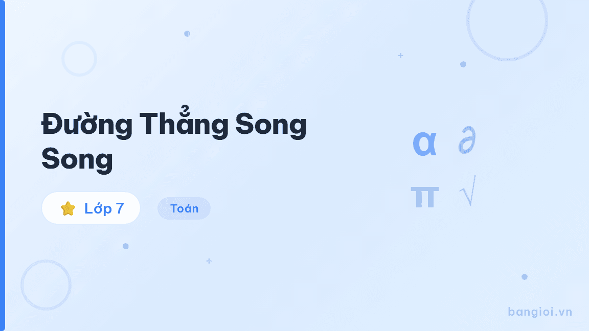 Đường Thẳng Song Song - Hướng dẫn từng bước nhận biết, chứng minh đường thẳng song song qua góc đồng vị,