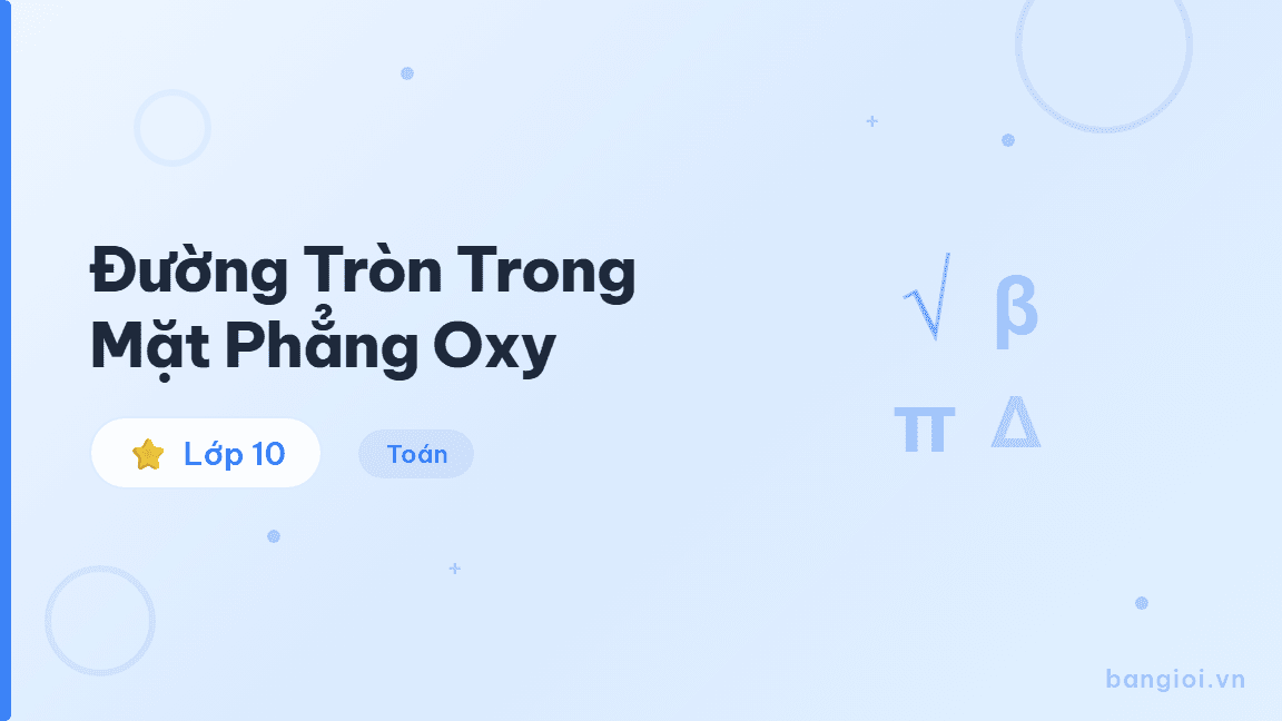 Đường Tròn Trong Mặt Phẳng Oxy - Hướng dẫn phương trình đường tròn trong mặt phẳng tọa độ Oxy: phương trình chính