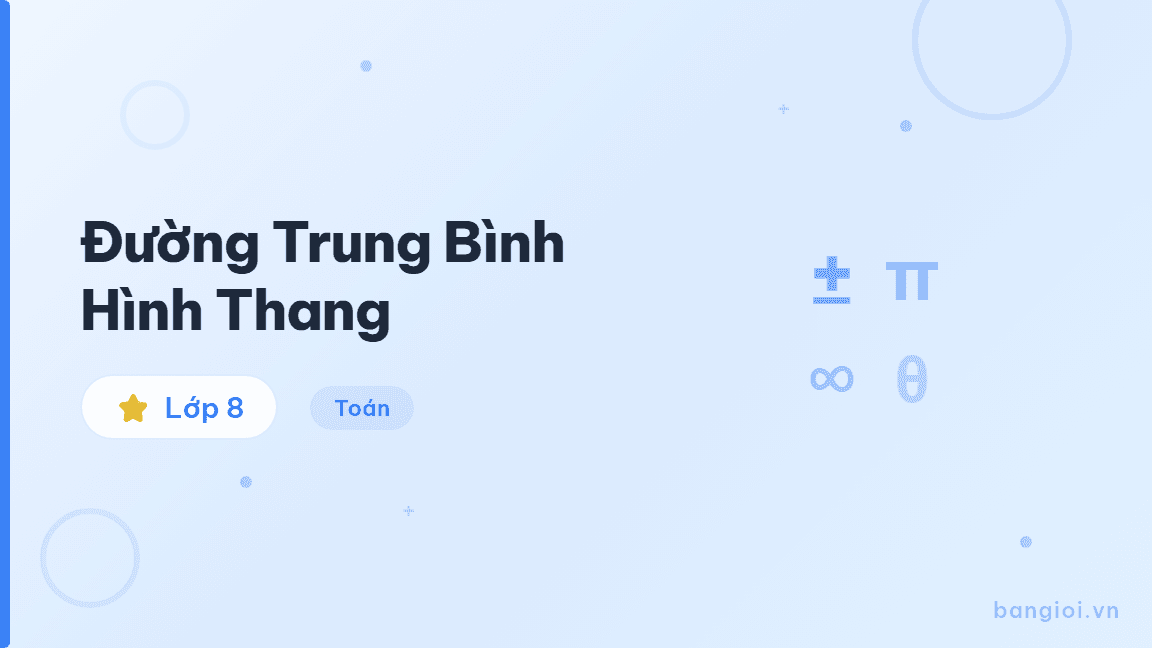 Đường Trung Bình Hình Thang - Hướng dẫn từng bước xác định, tính chiều dài đường trung bình và tìm cạnh đáy hì