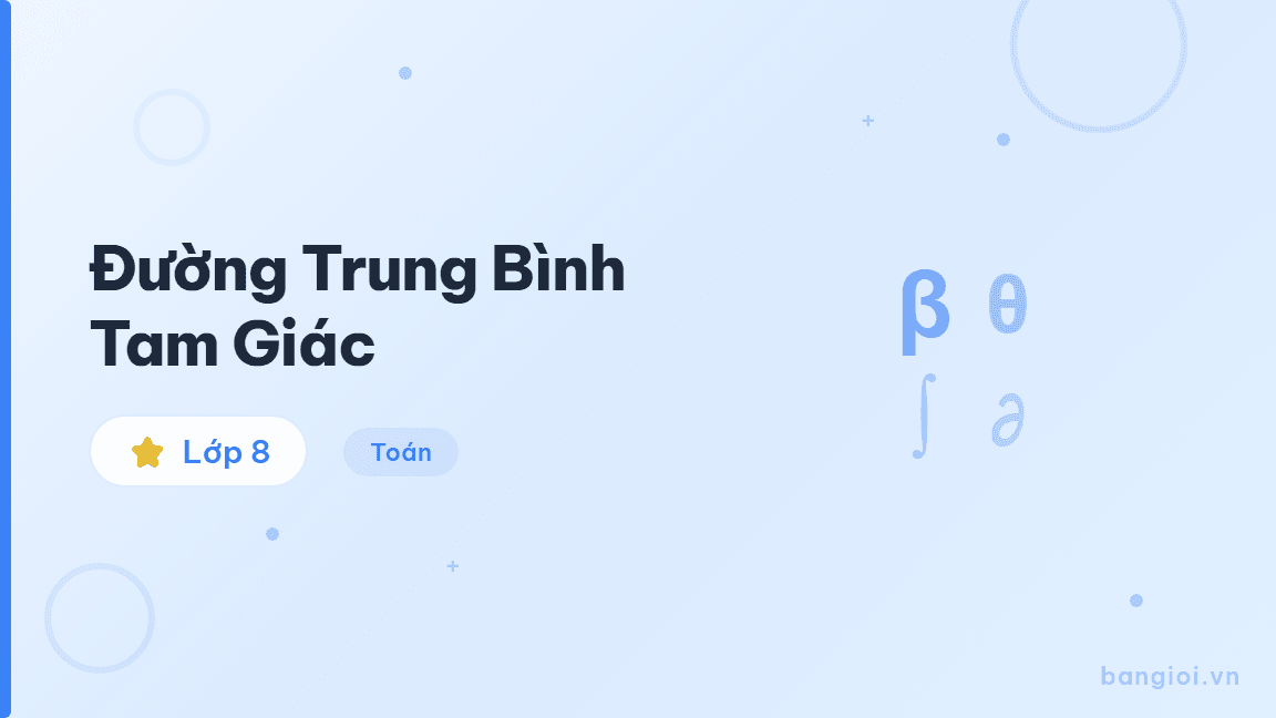 Đường Trung Bình Tam Giác - Hướng dẫn từng bước xác định, chứng minh tính chất và áp dụng định lý đường trun