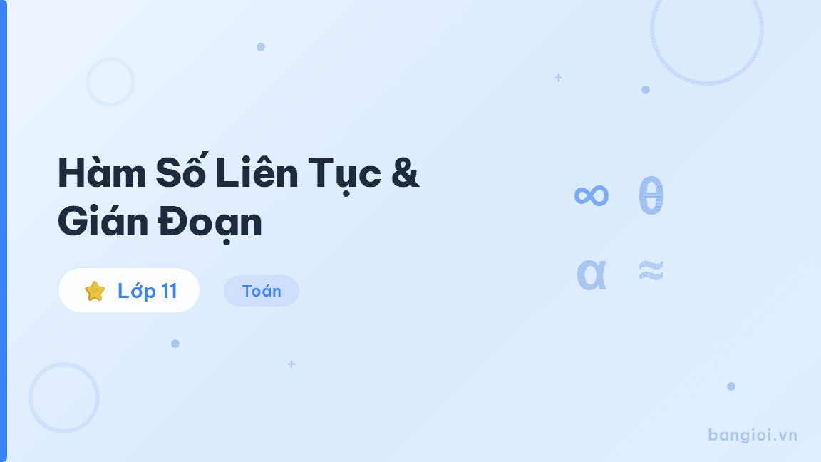 Hàm Số Liên Tục & Gián Đoạn - Hướng dẫn khái niệm hàm số liên tục, điểm gián đoạn và định lý giá trị trung gia