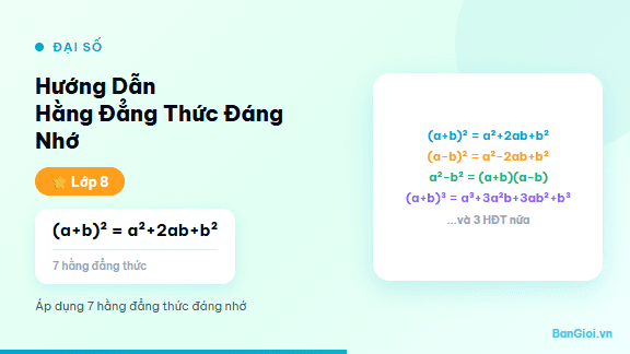 Hằng Đẳng Thức Đáng Nhớ - Hướng dẫn từng bước áp dụng 7 hằng đẳng thức đáng nhớ cho học sinh lớp 8. Giáo v
