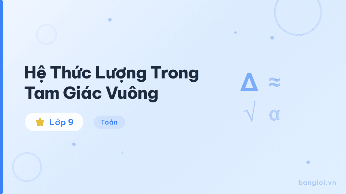 Hệ Thức Lượng Trong Tam Giác Vuông - Hướng dẫn từng bước tỉ số lượng giác sin, cos, tan, cot trong tam giác vuông cho