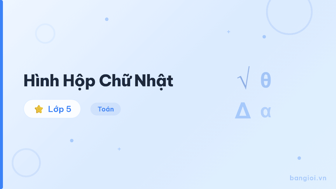 Hình Hộp Chữ Nhật - Hướng dẫn từng bước nhận biết, tính diện tích xung quanh, diện tích toàn phần và