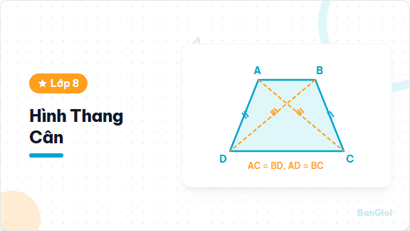 Hướng Dẫn Hình Thang Cân - Hướng dẫn tính chất và dấu hiệu nhận biết hình thang cân cho học sinh lớp 8.