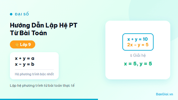Hướng Dẫn Lập Hệ Phương Trình Từ Bài Toán - Hướng dẫn từng bước lập hệ phương trình bậc nhất hai ẩn từ bài toán thực tiễn ch