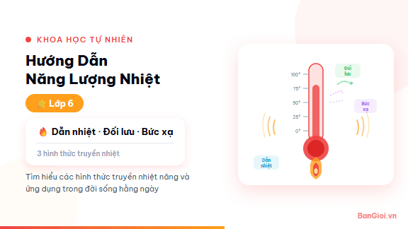 Năng Lượng Nhiệt - Hướng dẫn năng lượng nhiệt: nhiệt độ, nhiệt lượng, dẫn nhiệt, đối lưu, bức xạ nh