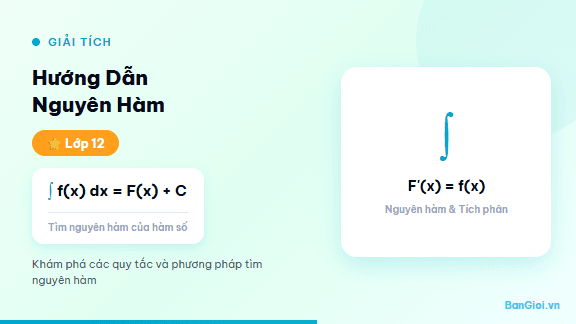 Hướng Dẫn Nguyên Hàm - Hướng dẫn từng bước tính nguyên hàm bằng công thức cơ bản, đổi biến và từng phần