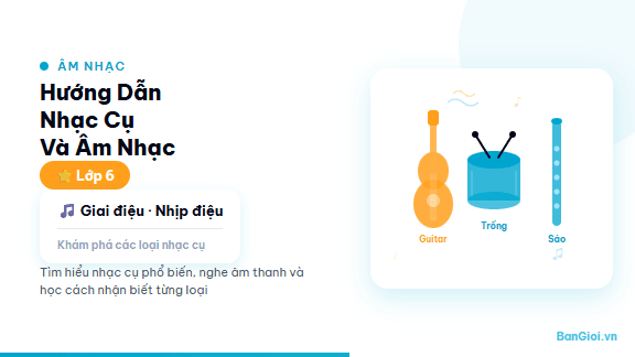 Nhạc Cụ và Âm Nhạc - Hướng dẫn các loại nhạc cụ dây, hơi, gõ — nguyên lý tạo âm, âm sắc và ứng dụng t