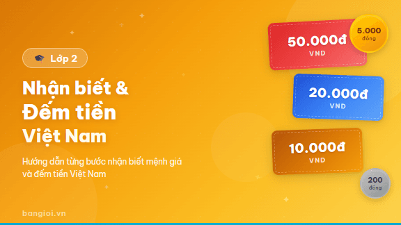 Nhận Biết và Đếm Tiền - Hướng dẫn nhận biết và đếm tiền Việt Nam cho học sinh lớp 2.