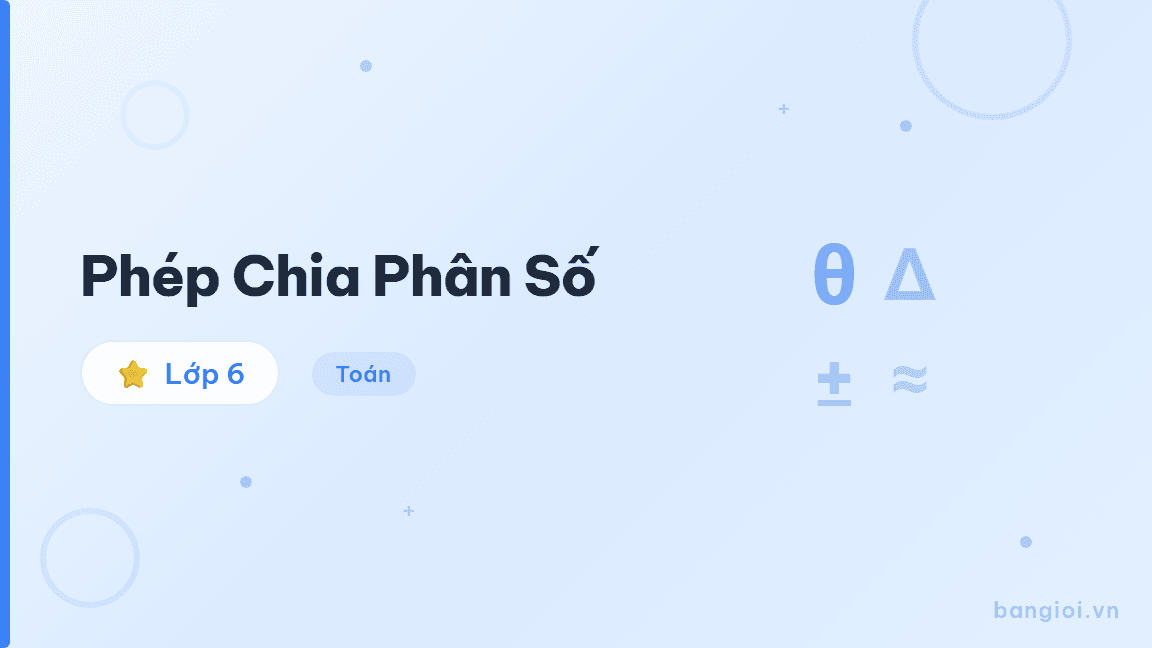 Phép Chia Phân Số - Hướng dẫn từng bước thực hiện phép chia phân số cho học sinh lớp 6. Quy tắc nhân