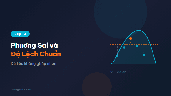 Phương Sai và Độ Lệch Chuẩn - Ứng dụng hướng dẫn từng bước tính phương sai và độ lệch chuẩn từ dữ liệu không g