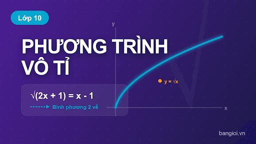 Phương Trình Vô Tỉ - Hướng dẫn giải phương trình vô tỉ bằng phương pháp bình phương, đặt ẩn phụ và đá
