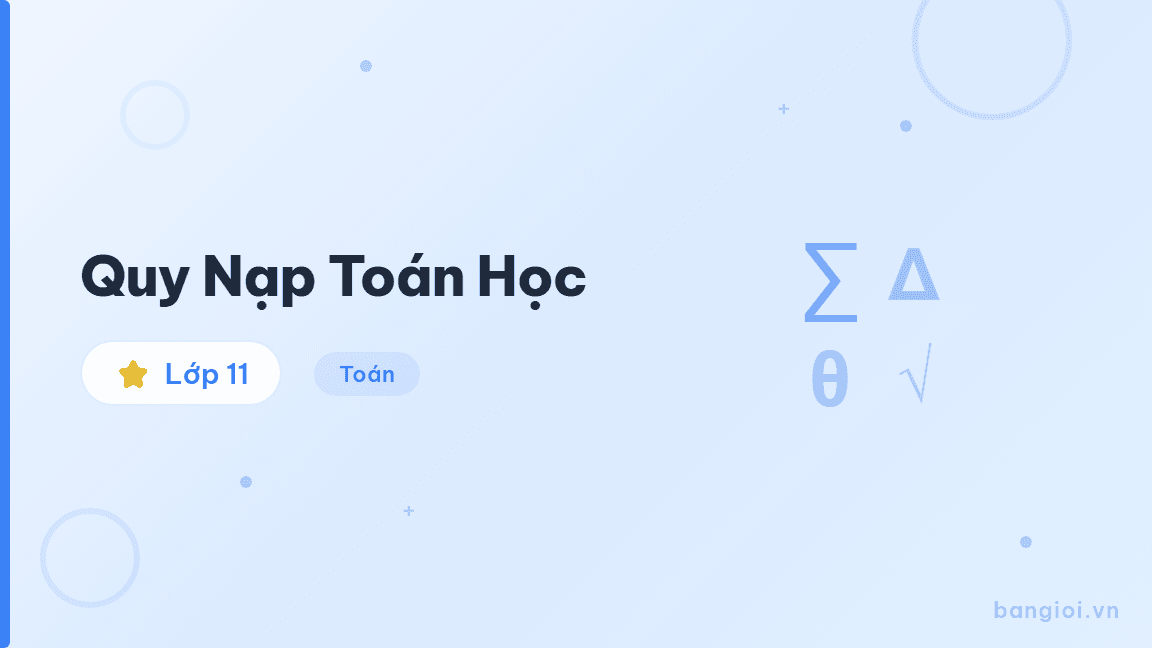 Quy Nạp Toán Học - Hướng dẫn từng bước chứng minh bằng phương pháp quy nạp toán học cho học sinh lớ