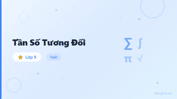Hướng Dẫn Tần Số Tương Đối Lớp 9 - Hướng dẫn tương tác về tần số tương đối: định nghĩa, lập bảng tần số tương đối, 