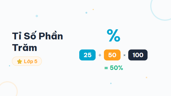 Hướng Dẫn Tỉ Số Phần Trăm - Hướng dẫn từng bước tính tỉ số phần trăm, tìm giá trị phần trăm của một số cho h
