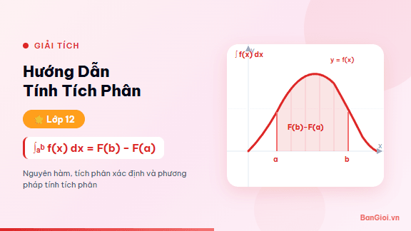 Hướng Dẫn Tính Tích Phân - Hướng dẫn từng bước tính tích phân xác định bằng các phương pháp: công thức cơ b