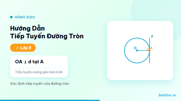 Hướng Dẫn Tiếp Tuyến Đường Tròn - Hướng dẫn từng bước tính chất tiếp tuyến, chứng minh tiếp tuyến và áp dụng tính 