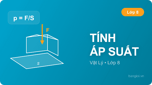 Hướng Dẫn Tính Áp Suất - Hướng dẫn từng bước tính áp suất chất rắn p = F/S và áp suất chất lỏng p = d×h c