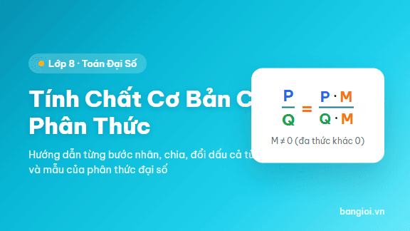 Hướng Dẫn Tính Chất Cơ Bản Của Phân Thức - Ứng dụng hướng dẫn toán học cho học sinh