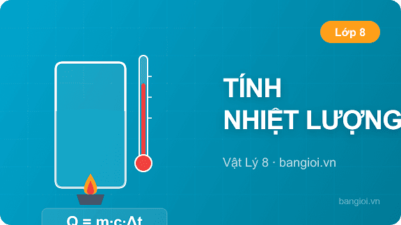 Hướng Dẫn Tính Nhiệt Lượng - Hướng dẫn từng bước tính nhiệt lượng Q = mcΔt, tìm Δt, m, c và phương trình cân 