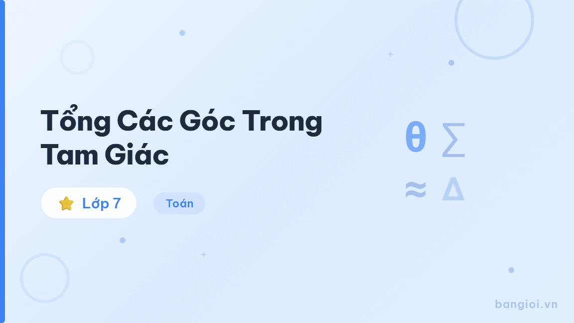 Tổng Các Góc Trong Tam Giác - Hướng dẫn tìm góc còn thiếu trong tam giác bằng tính chất tổng ba góc bằng 180°
