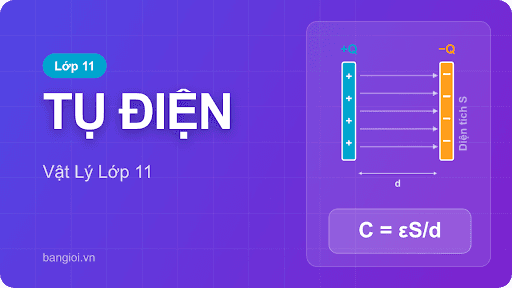 Hướng Dẫn Tụ Điện - Hướng dẫn từng bước tụ điện: điện dung, ghép tụ nối tiếp-song song, năng lượng t