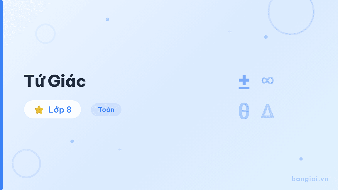 Tứ Giác - Hướng dẫn từng bước nhận biết tứ giác, tứ giác lồi, tính tổng các góc và áp dụng