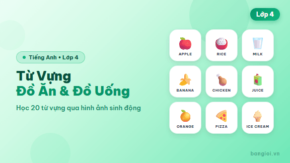 Hướng Dẫn Từ Vựng Đồ Ăn và Đồ Uống - Ứng dụng hướng dẫn từ vựng tiếng Anh chủ đề đồ ăn và đồ uống cho học sinh lớp 4.