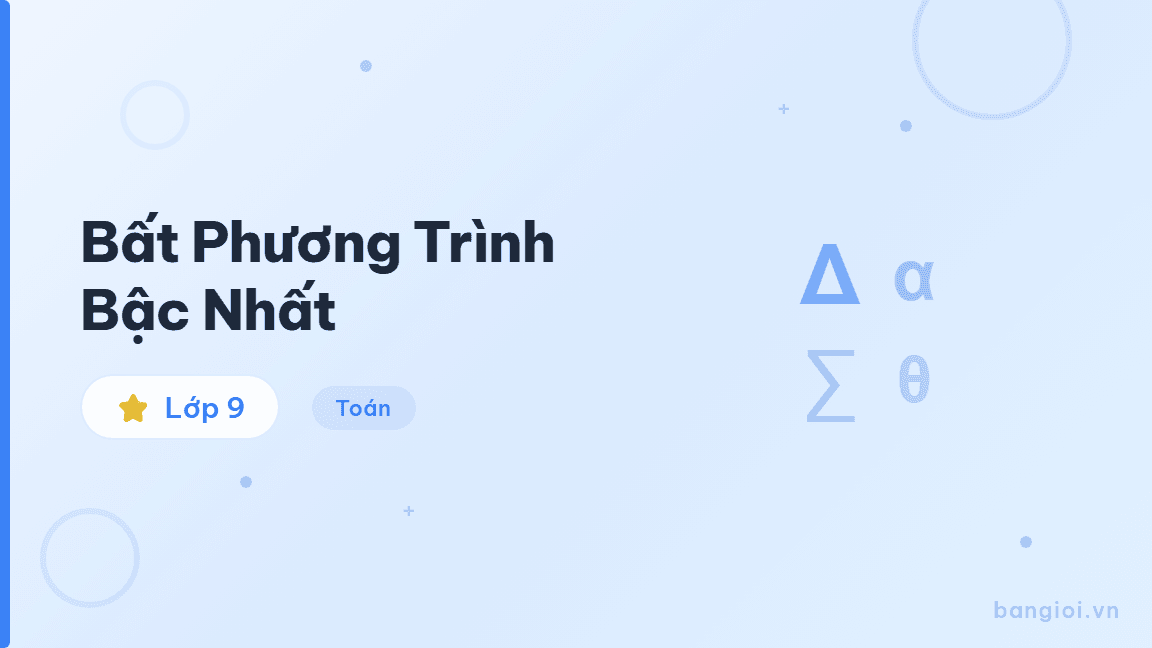 Hướng Dẫn Bất Phương Trình Bậc Nhất Lớp 9 - Hướng dẫn tương tác về bất phương trình bậc nhất một ẩn: khái niệm, quy tắc biến