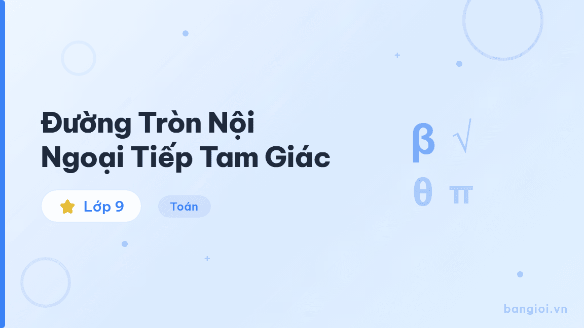 Hướng Dẫn Đường Tròn Nội Tiếp/Ngoại Tiếp Tam Giác Lớp 9 - Hướng dẫn tương tác về đường tròn nội tiếp và ngoại tiếp tam giác: xác định tâm,