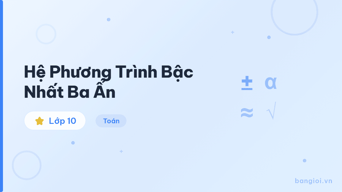 Hệ Phương Trình Bậc Nhất Ba Ẩn - Hướng dẫn giải hệ phương trình bậc nhất ba ẩn bằng phương pháp Gauss và Cramer c